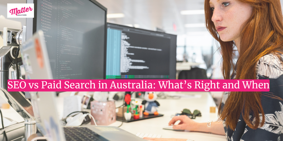 SEO vs Paid Search in Australia: What’s Right and When